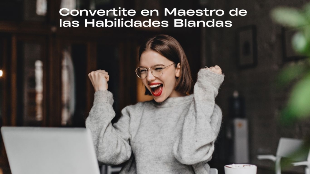 convertite en un maestro de las habilidades blandas